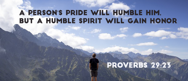 Proverbs 29:23

A person's pride will humble him, but a humble spirit will gain honor