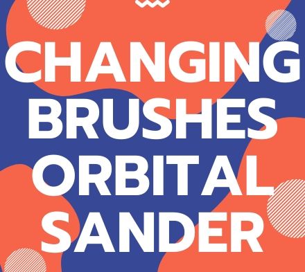 Tool Maintenance: Changing the Brushes on a 3″ Random Orbital Sander