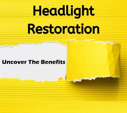 Incredible Benefits to Headlight Restoration